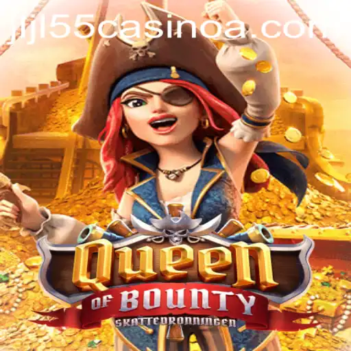 Queen of Bounty: Exploring the Exciting Realm of JLJL55 Casino