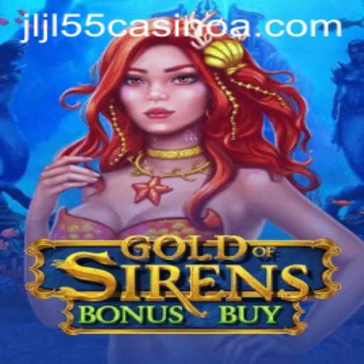 Dive into the Thrilling World of GoldofSirensBonusBuy at JLJL55 Casino