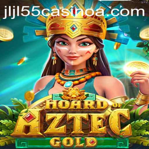 Discover the Thrilling Adventure of Hoard of Aztec Gold at JLJL55 Casino