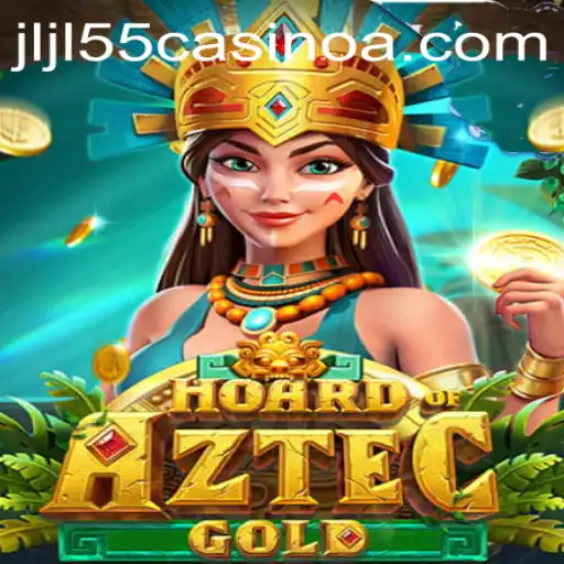 Discover the Thrilling Adventure of Hoard of Aztec Gold at JLJL55 Casino